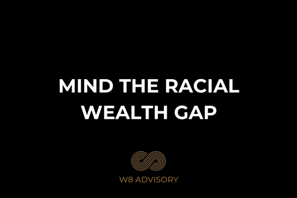 W8 Advisory blog banner for Mind The Racial Wealth Gap